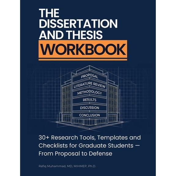 The Dissertation and Thesis Workbook: 30+ Research Tools, Templates and Checklists for Graduate Students - From Proposal, (Paperback)