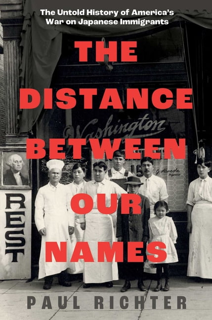 The Distance Between Our Names: The Untold History of America's War on Japanese Immigrants, (Hardcover)