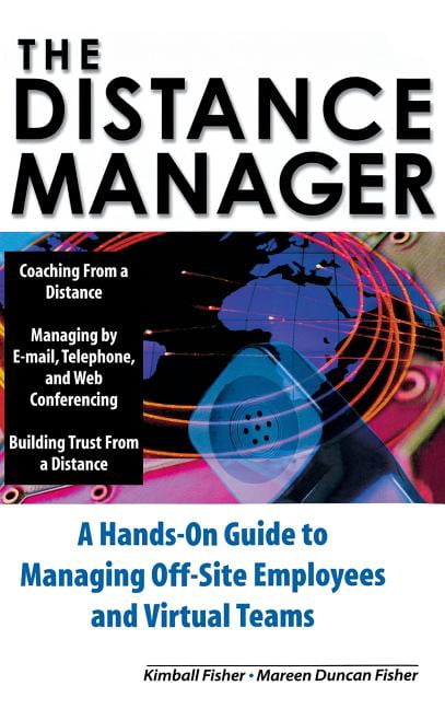 Distance Employee The Distance Manager: A Hands on Guide to Managing Off-Site Employees ...