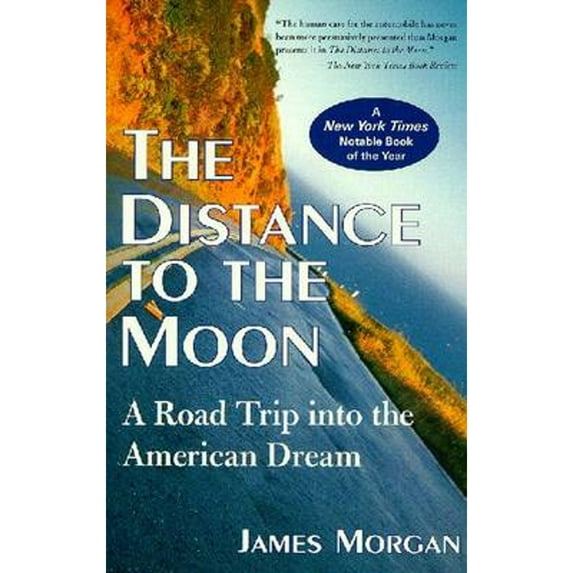 Pre-Owned The Distance to the Moon: A Road Trip Into the American Drem (Mass Market Paperback) 1573228168 9781573228169