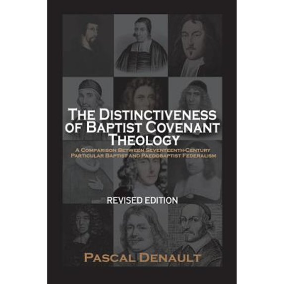 Pre-Owned The Distinctiveness of Baptist Covenant Theology: Revised Edition (Paperback) 1599253666 9781599253664