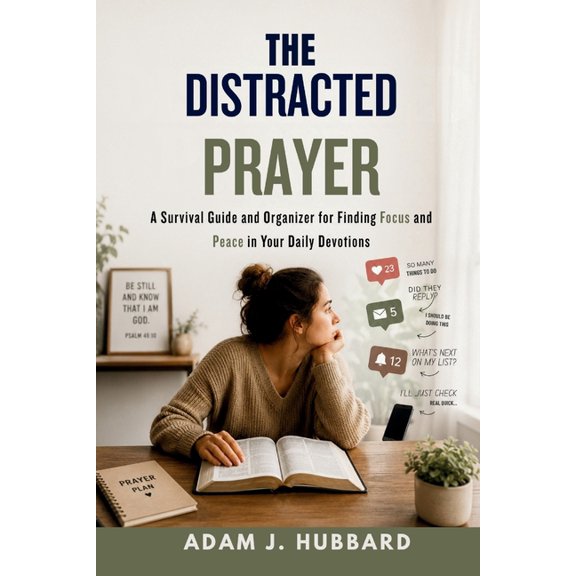 The Distracted Prayer: A Survival Guide and Organizer for Finding Focus and Peace in Your Daily Devotions, (Paperback)