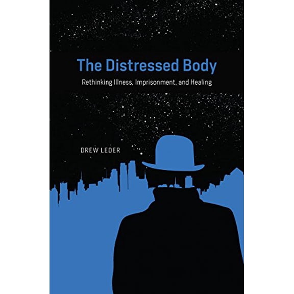 Pre-Owned The Distressed Body : Rethinking Illness, Imprisonment, and Healing (Paperback)