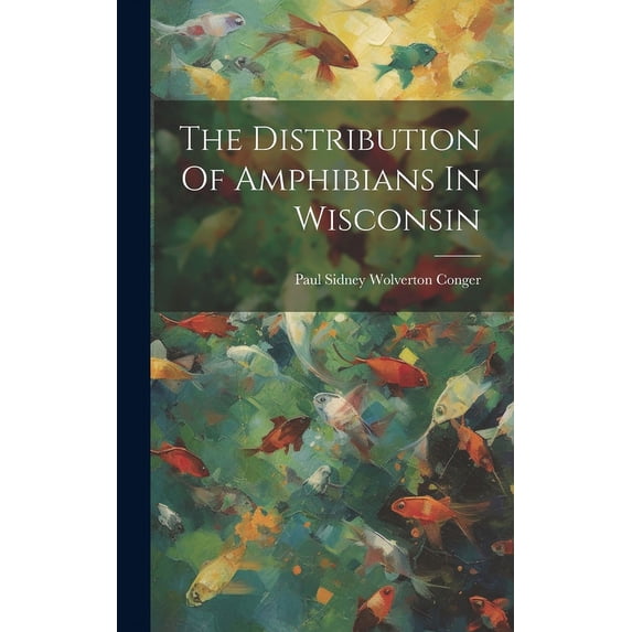 The Distribution Of Amphibians In Wisconsin (Hardcover)