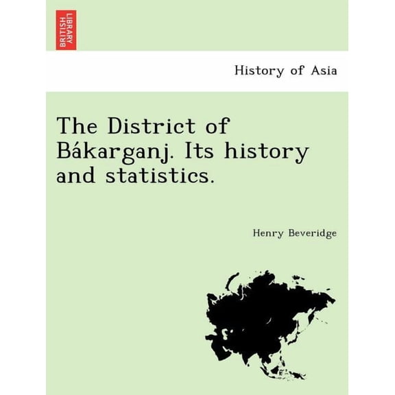 The District of Ba Karganj. Its History and Statistics. (Paperback)