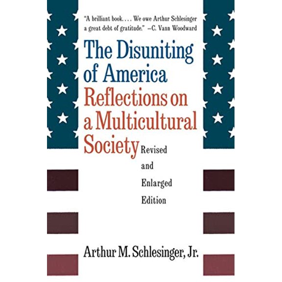 Pre-Owned The Disuniting of America: Reflections on a Multicultural Society (Paperback) 0393318540 9780393318548