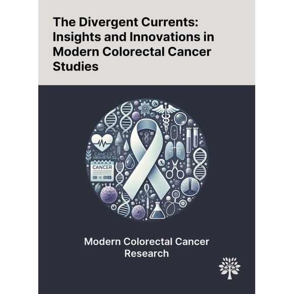 The Divergent Currents: Insights and Innovations in Modern Colorectal Cancer Studies, (Hardcover)