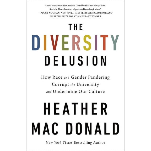 The Diversity Delusion : How Race and Gender Pandering Corrupt the University and Undermine Our Culture (Paperback)