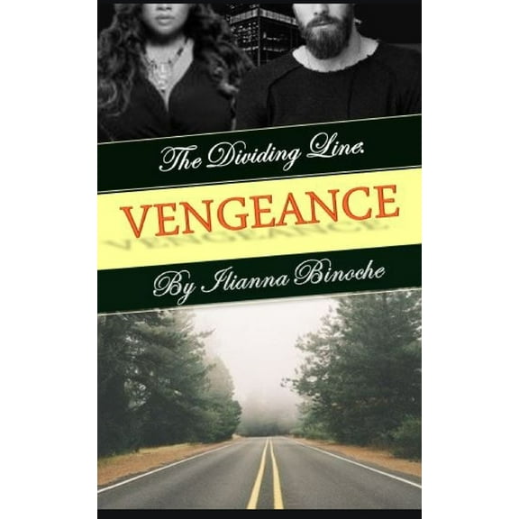 The Dividing Line: VENGEANCE Paperback 1731080778 9781731080776 Ilianna Binoche