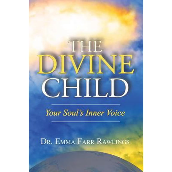 Pre-Owned The Divine Child: Your Soul's Inner Voice (Paperback) 1939116724 9781939116727