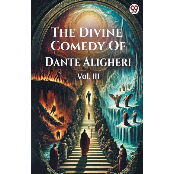 The Divine Comedy Of Dante Aligheri Vol. III, (Paperback)