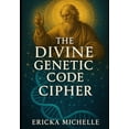 thumbnail image 1 of The Divine Genetic Code Cipher, (Paperback), 1 of 1