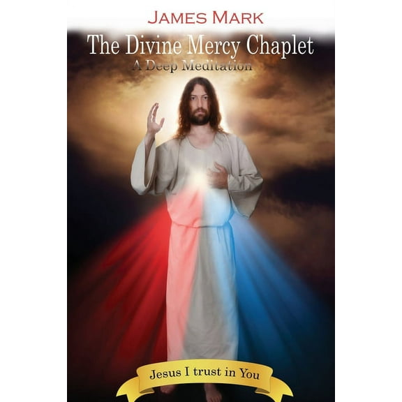 The Divine Mercy Chaplet: A Deep Meditation, (Paperback)