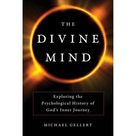 Pre-Owned The Divine Mind : Exploring the Psychological History of God's Inner Journey (Hardcover) 9781633883178