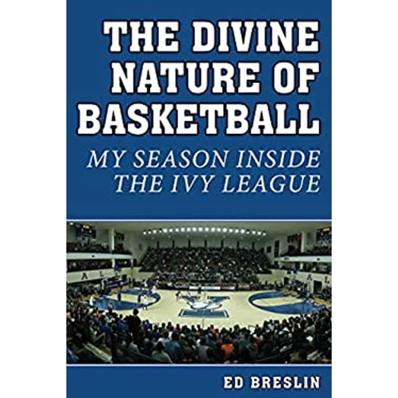 Pre-Owned The Divine Nature of Basketball: My Season Inside the Ivy League (Hardcover) 161321636X 9781613216361