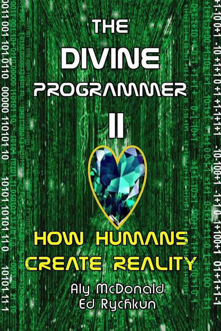The Divine Programmer II: How Humans Create Reality - Walmart.com
