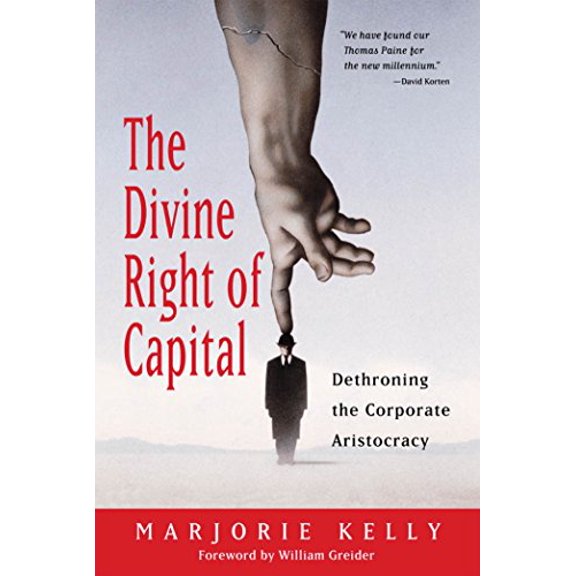 Pre-Owned The Divine Right of Capital: Dethroning the Corporate Aristocracy (Paperback) 1576752372 9781576752371