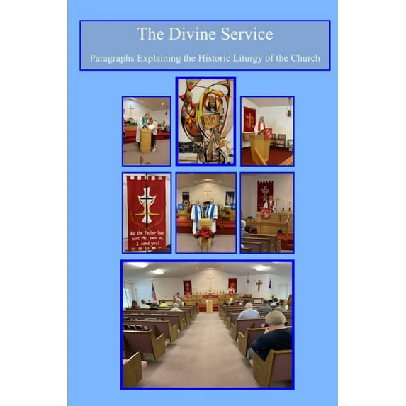 The Divine Service - What Does This Mean?: Paragraphs Explaining the Historic Liturgy of the Church, (Paperback)