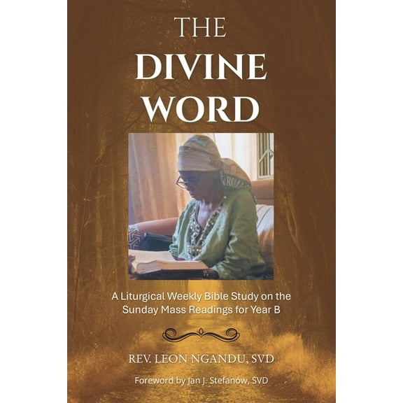 The Divine Word: A Liturgical Weekly Bible Study on the Sunday Mass Readings for Year B, (Paperback)