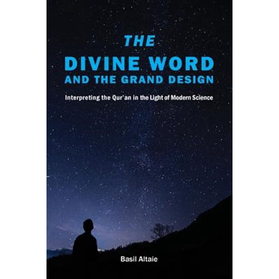 Pre-Owned The Divine Word and The Grand Design: Interpreting the Qur'an in the Light of Modern Science, (Paperback)