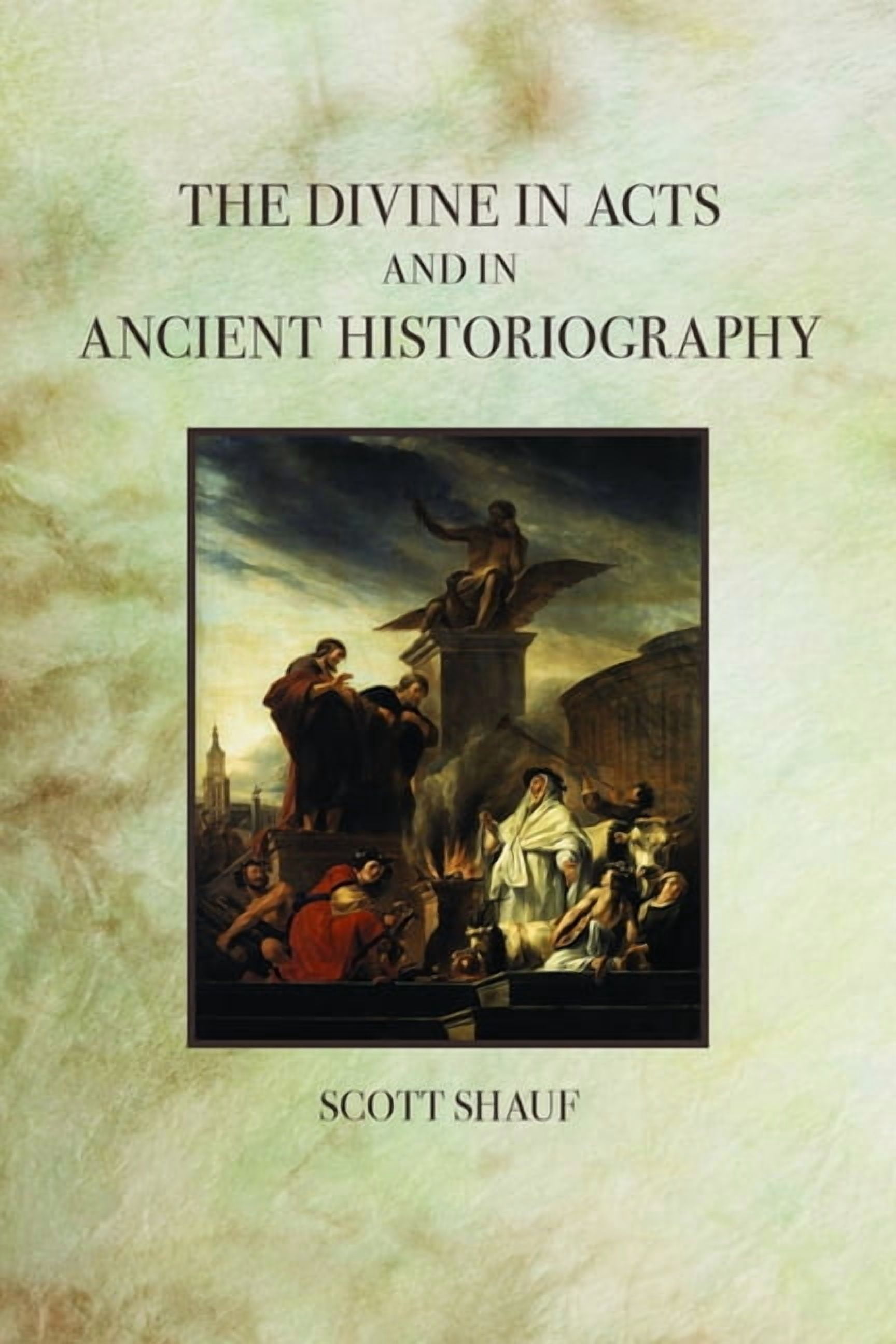 The Divine in Acts and in Ancient Historiography, (Paperback)
