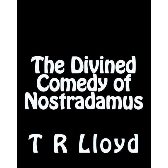 The Divined Comedy of Nostradamus