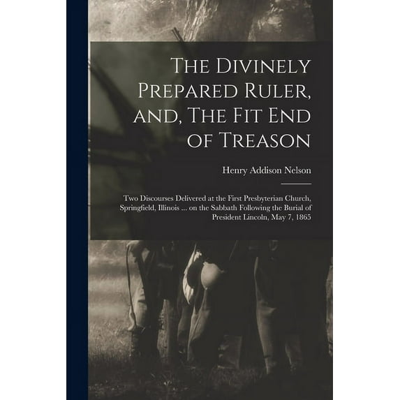 The Divinely Prepared Ruler, and, The Fit End of Treason (Paperback)