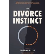The Divorce Instinct Rebuilding a Financial Identity After the Split That Took Half of Everything, Paperback