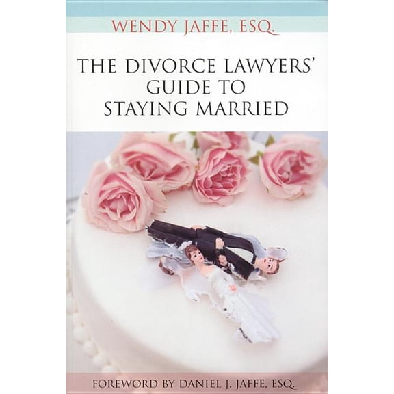 The Divorce Lawyers' Guide to Staying Married (Paperback)