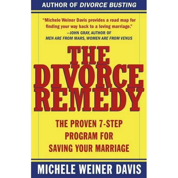 The Divorce Remedy: The Proven 7 Step Program for Saving Your Marriage, (Paperback)