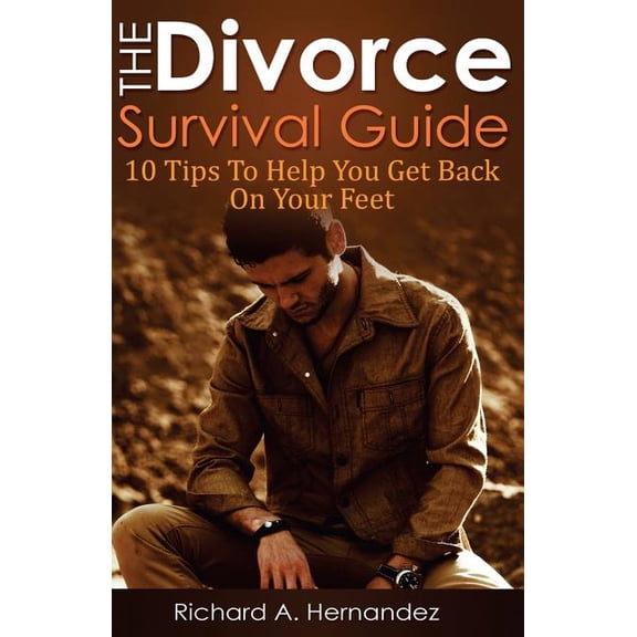 The Divorce Survival Guide: 10 Tips to Help You Get Back on Your Feet
