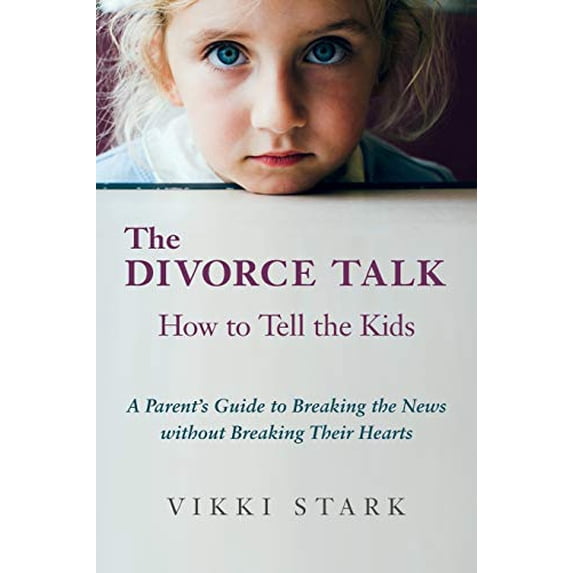 Pre-Owned The Divorce Talk: How to Tell the Kids - A Parent's Guide to Breaking the News without Breaking Their Hearts (Paperback) 0986472158 9780986472152