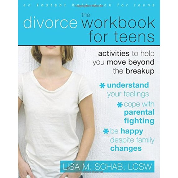 Pre-Owned The Divorce Workbook for Teens: Activities to Help You Move Beyond the Breakup, 9781572245990, Paperback, 1 edition