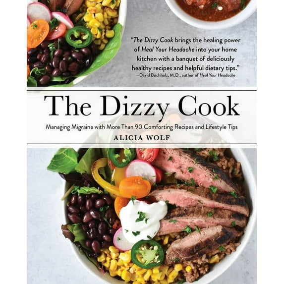 The Dizzy Cook: Managing Migraine with More Than 90 Comforting Recipes and Lifestyle Tips, (Paperback)