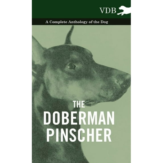 The Doberman Pinscher - A Complete Anthology of the Dog -, (Hardcover)