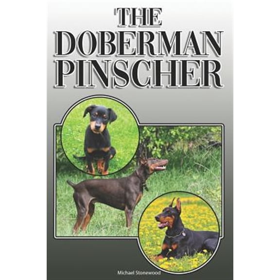 Pre-Owned The Doberman Pinscher: A Complete and Comprehensive Owners Guide To: Buying, Owning, Health, Grooming, Training, Obedience, Understanding and