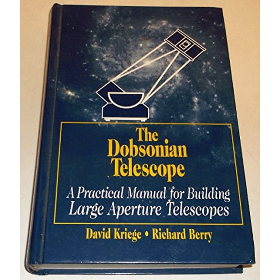 Pre-Owned The Dobsonian Telescope: A Practical Manual for Building Large Aperture Telescopes (Hardcover) 0943396557 9780943396552