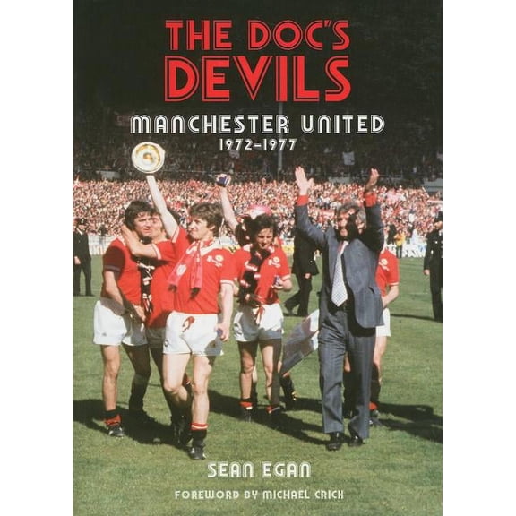 The Doc's Devils : Manchester United 1972-1977 (Paperback)