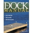 thumbnail image 1 of Pre-Owned The Dock Manual: Designing/Building/Maintaining (Paperback) 1580170986 9781580170987, 1 of 1