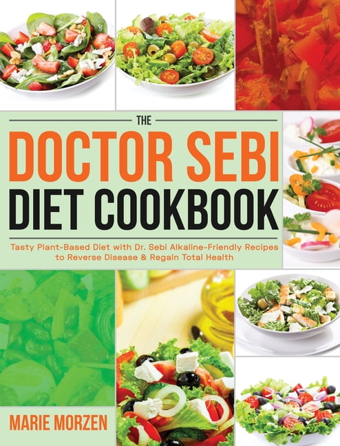 The Doctor Sebi Diet Cookbook : Tasty Plant-Based Diet with Dr. Sebi
