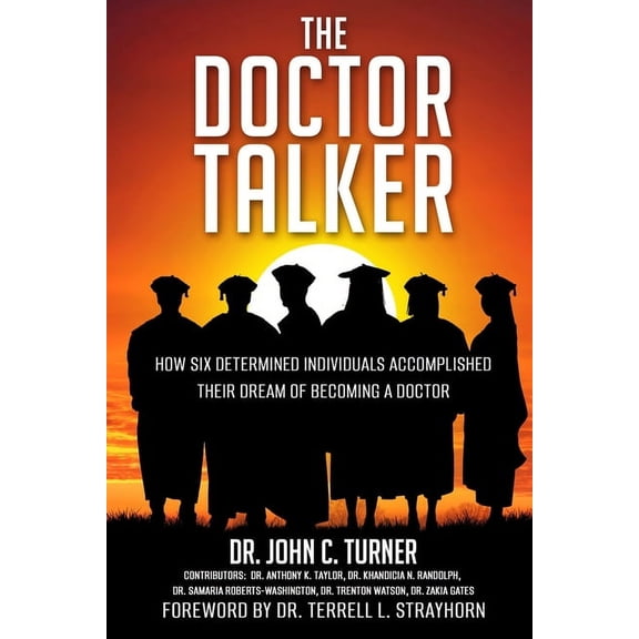 The Doctor Talker: How Six Determined Individuals Accomplished Their Dream of Becoming a Doctor, (Paperback)