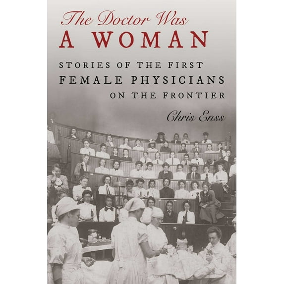 Doctor Was a Woman: Stories of the First Female Physicians on the Frontier, (Hardcover)