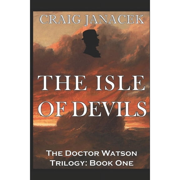 The Doctor Watson Trilogy The Isle of Devils, Book 1, (Paperback)