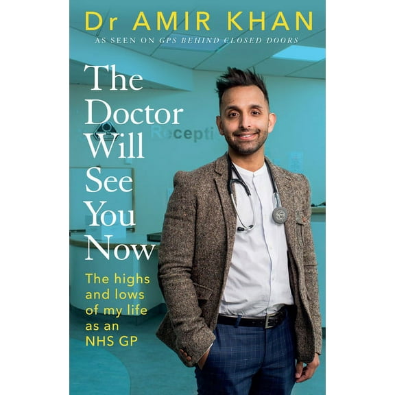 The Doctor Will See You Now : The Highs and Lows of My Life as an NHS GP (Hardcover)