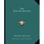 The Doctor Within Paperback 1162817437 9781162817439 Prentice Mulford
