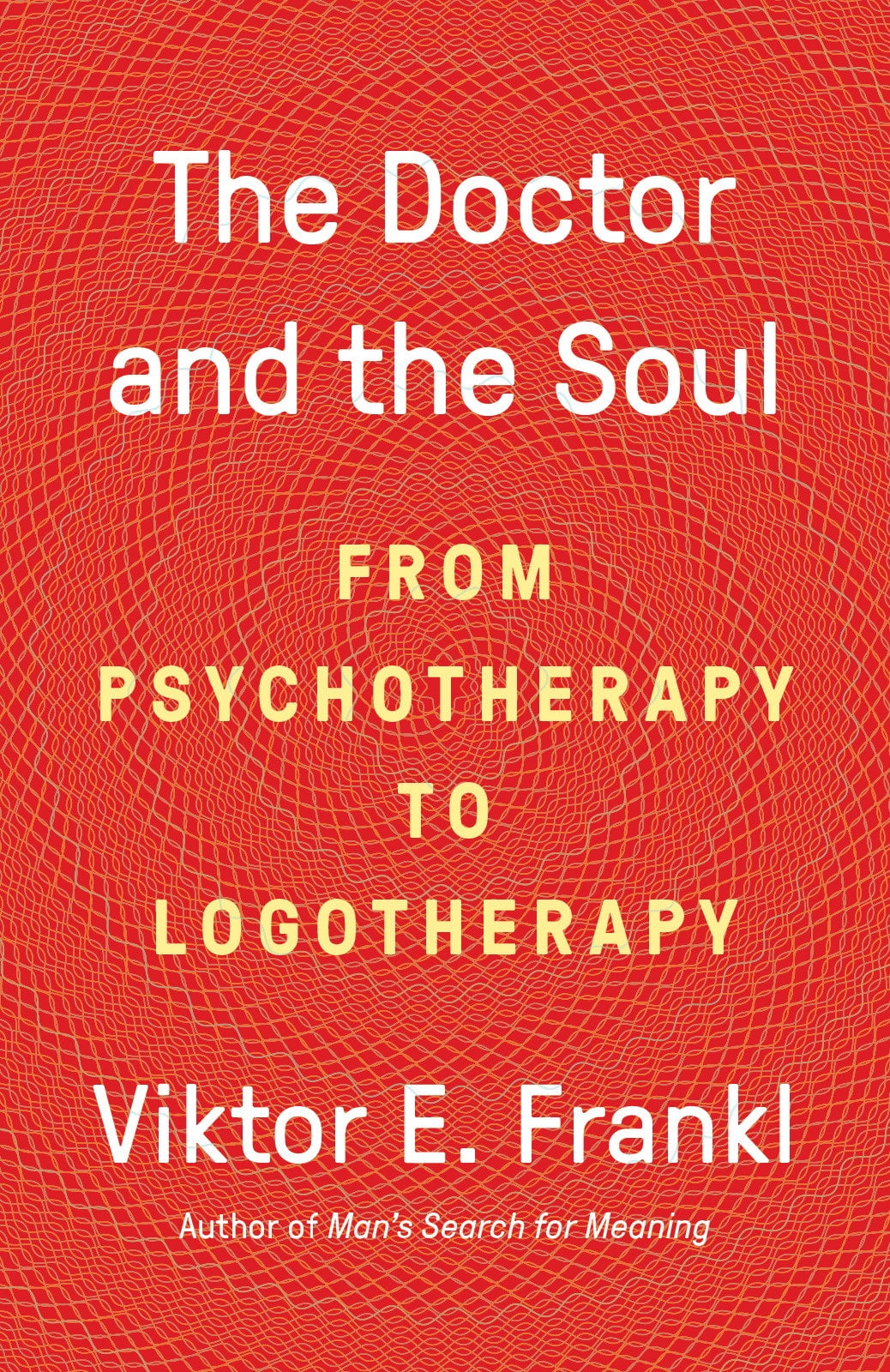 DR VIKTOR E FRANKL The Doctor and the Soul : From Psychotherapy to Logotherapy (Paperback)