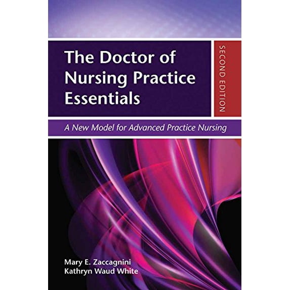 Pre-Owned The Doctor of Nursing Practice Essentials: A New Model for Advanced Practice Nursing (Paperback) 144968713X 9781449687137