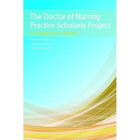 Pre-Owned The Doctor of Nursing Practice Scholarly Project: A Framework for Success (Paperback) 1449694195 9781449694197