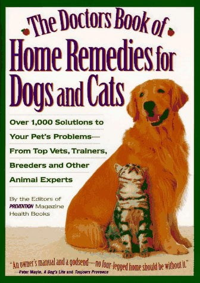 The Doctor's Book of Home Remedies for Dogs and Cats: Over 1,000 Solutions to Your Pet's Problems-- (Hardcover) by Matthew Hoffman