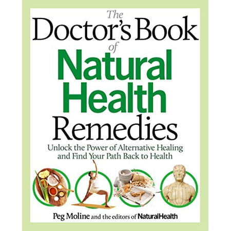 Pre-Owned The Doctor s Book of Natural Health Remedies: Unlock the Power of Alternative Healing and Find Your Path Back to Health (Paperback) 0989594084 9780989594080